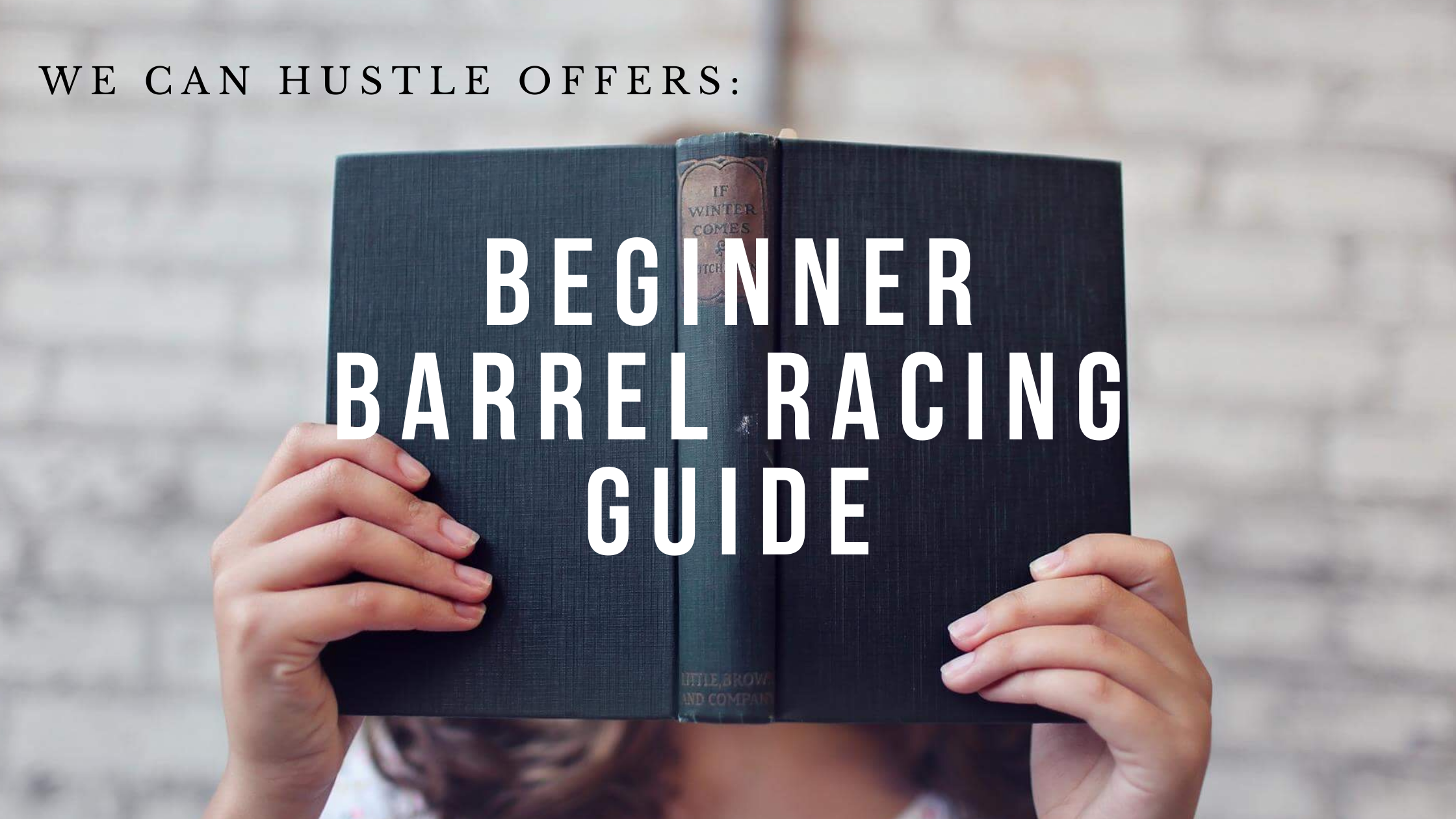 The Beginner Guide to Barrel Racing We Can Hustle